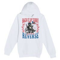 Back It Up Terry Put It In Reverse Funny Racoon 4th Of July Premium Pullover Hoodie