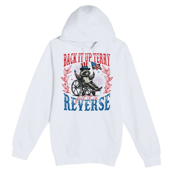 Back It Up Terry Put It In Reverse Funny Racoon 4th Of July Premium Pullover Hoodie