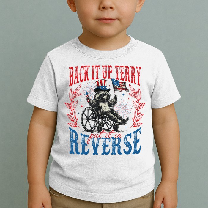 Back It Up Terry Put It In Reverse Funny Racoon 4th Of July Toddler T-Shirt