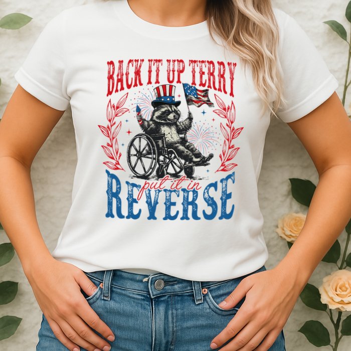 Back It Up Terry Put It In Reverse Funny Racoon 4th Of July Womens T-Shirt