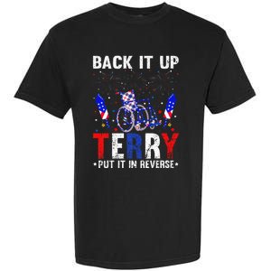 Back It Up Terry Put It In Reverse Funny 4th Of July Garment-Dyed Heavyweight T-Shirt