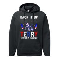 Back It Up Terry Put It In Reverse Funny 4th Of July Performance Fleece Hoodie