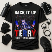 Back It Up Terry Put It In Reverse Funny 4th Of July Performance Shirt