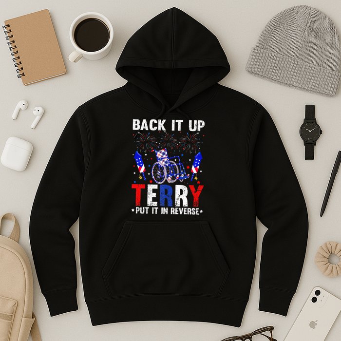 Back It Up Terry Put It In Reverse Funny 4th Of July Hoodie