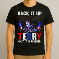 Back It Up Terry Put It In Reverse Funny 4th Of July T-Shirt
