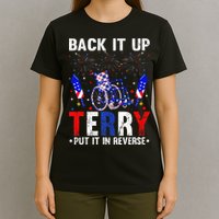 Back It Up Terry Put It In Reverse Funny 4th Of July T-Shirt