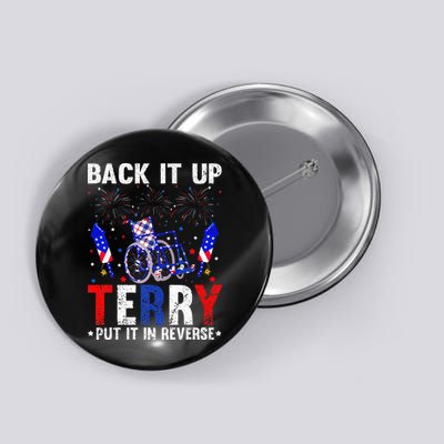 Back It Up Terry Put It In Reverse Funny 4th Of July Button