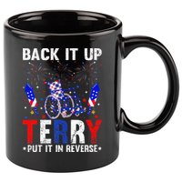 Back It Up Terry Put It In Reverse Funny 4th Of July 11oz C Handle Ceramic Mug
