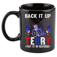 Back It Up Terry Put It In Reverse Funny 4th Of July 11oz C Handle Ceramic Mug