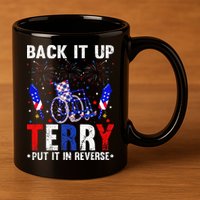 Back It Up Terry Put It In Reverse Funny 4th Of July 11oz C Handle Ceramic Mug