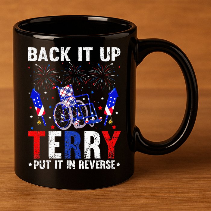 Back It Up Terry Put It In Reverse Funny 4th Of July 11oz C Handle Ceramic Mug