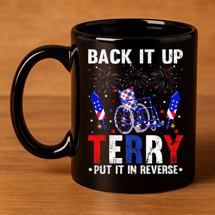 Back It Up Terry Put It In Reverse Funny 4th Of July 11oz C Handle Ceramic Mug