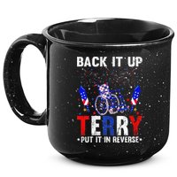 Back It Up Terry Put It In Reverse Funny 4th Of July 15oz Campfire Ceramic Mug