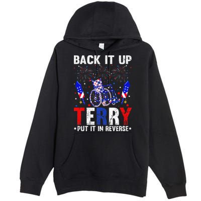 Back It Up Terry Put It In Reverse Funny 4th Of July Premium Pullover Hoodie