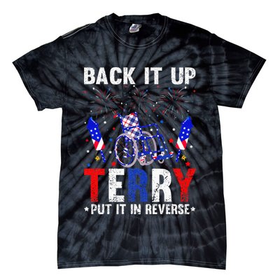 Back It Up Terry Put It In Reverse Funny 4th Of July Tie-Dye T-Shirt