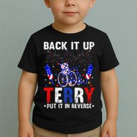 Back It Up Terry Put It In Reverse Funny 4th Of July Toddler T-Shirt