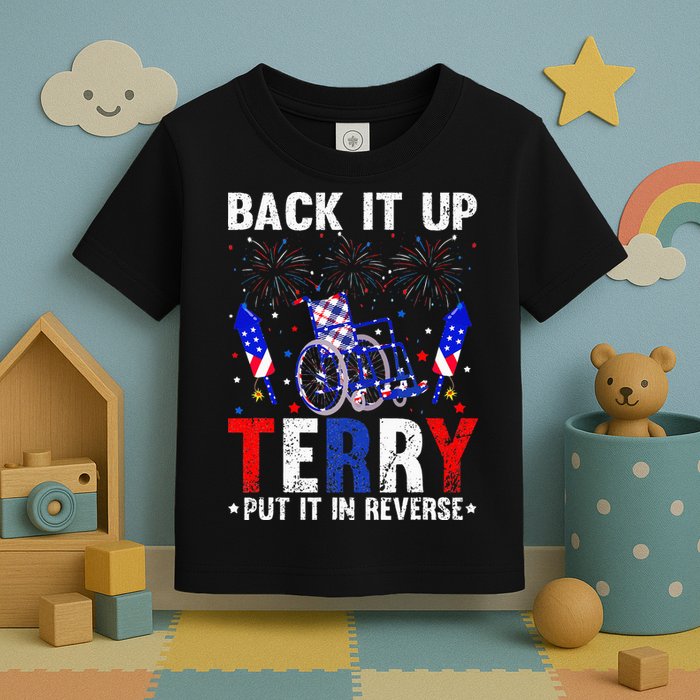 Back It Up Terry Put It In Reverse Funny 4th Of July Toddler T-Shirt