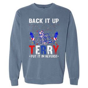 Back It Up Terry Put It In Reverse Funny 4th Of July Garment-Dyed Sweatshirt