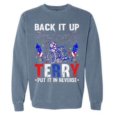 Back It Up Terry Put It In Reverse Funny 4th Of July Garment-Dyed Sweatshirt