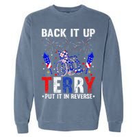 Back It Up Terry Put It In Reverse Funny 4th Of July Garment-Dyed Sweatshirt