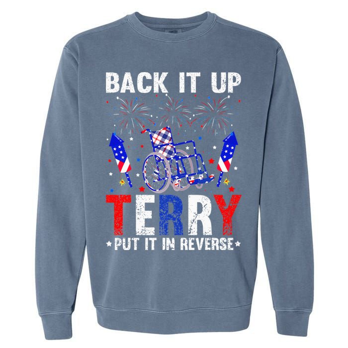 Back It Up Terry Put It In Reverse Funny 4th Of July Garment-Dyed Sweatshirt