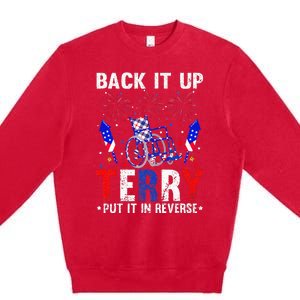 Back It Up Terry Put It In Reverse Funny 4th Of July Premium Crewneck Sweatshirt