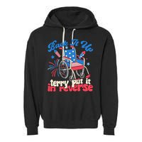 Back It Up Terry Put It In Reverse Firework 4th Of July Garment-Dyed Fleece Hoodie