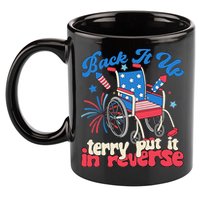 Back It Up Terry Put It In Reverse Firework 4th Of July 11oz C Handle Ceramic Mug