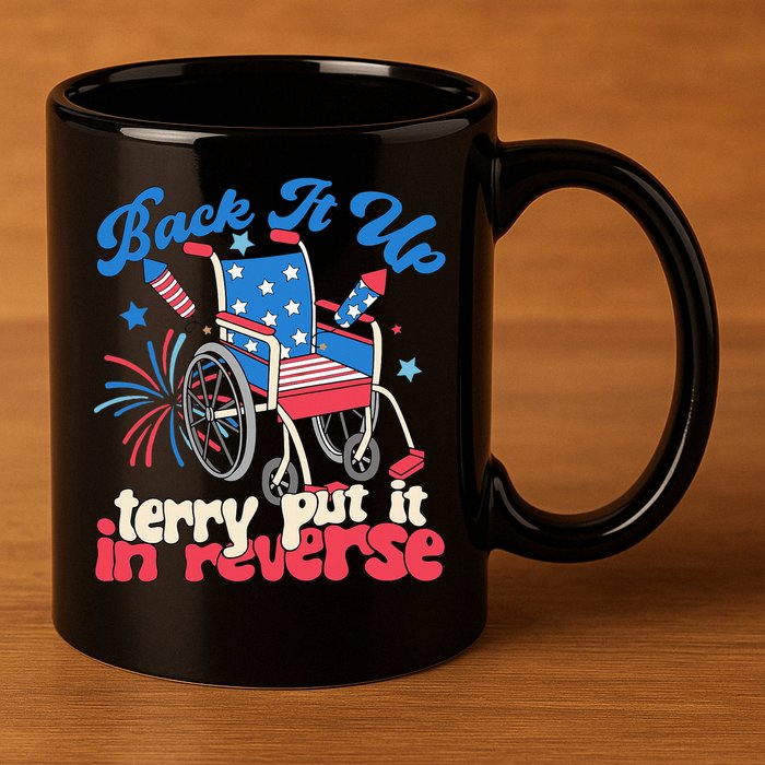 Back It Up Terry Put It In Reverse Firework 4th Of July 11oz C Handle Ceramic Mug