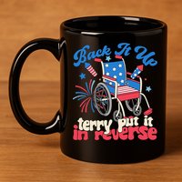 Back It Up Terry Put It In Reverse Firework 4th Of July 11oz C Handle Ceramic Mug