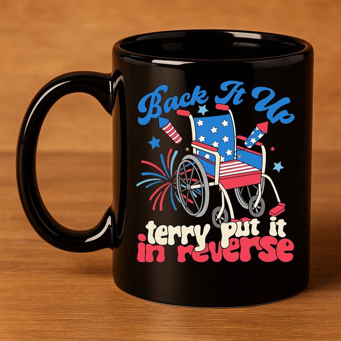 Back It Up Terry Put It In Reverse Firework 4th Of July 11oz C Handle Ceramic Mug