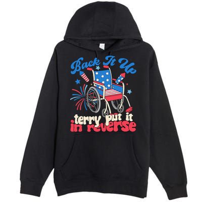 Back It Up Terry Put It In Reverse Firework 4th Of July Premium Pullover Hoodie