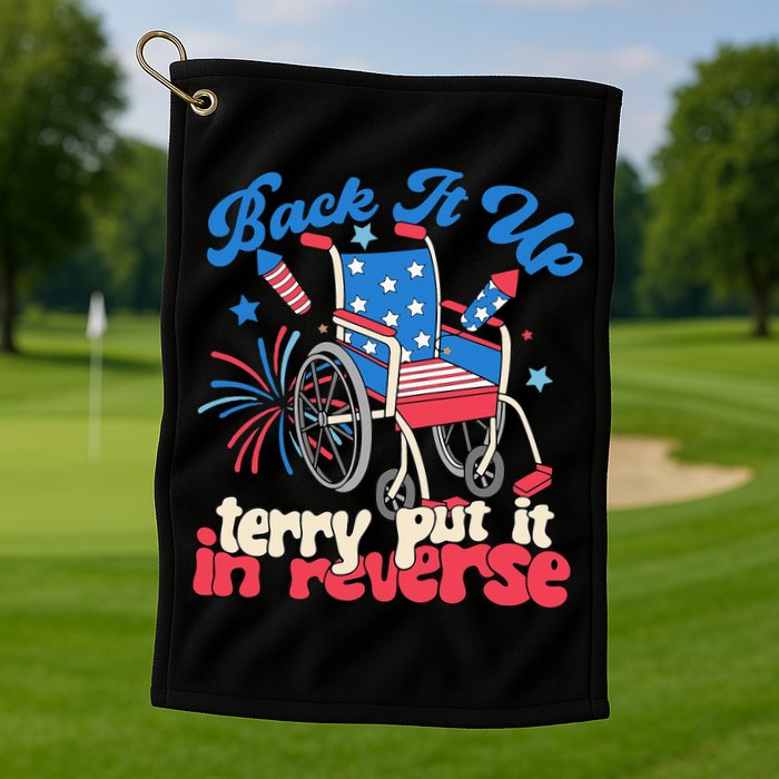 Back It Up Terry Put It In Reverse Firework 4th Of July Golf Towel