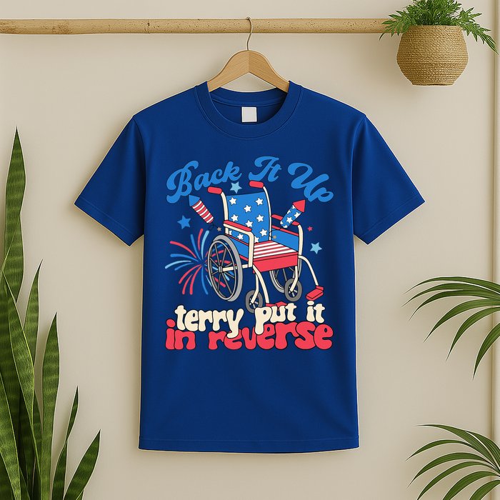 Back It Up Terry Put It In Reverse Firework 4th Of July T-Shirt