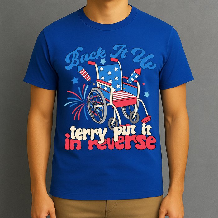 Back It Up Terry Put It In Reverse Firework 4th Of July T-Shirt