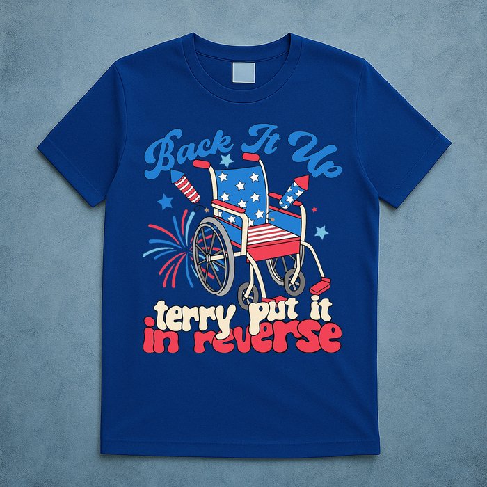 Back It Up Terry Put It In Reverse Firework 4th Of July T-Shirt