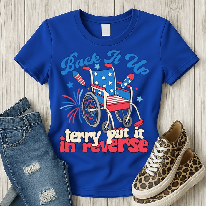 Back It Up Terry Put It In Reverse Firework 4th Of July Womens T-Shirt