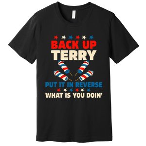 Back it Up Terry Put It In Reverse July 4th Fireworks Terry Premium T-Shirt