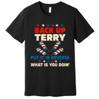 Back it Up Terry Put It In Reverse July 4th Fireworks Terry Premium T-Shirt