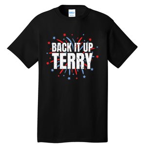 Back It Up Terry Funny 4th Of July Fireworks Tall T-Shirt