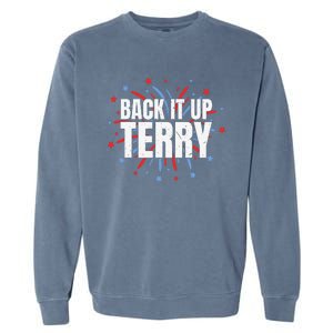 Back It Up Terry Funny 4th Of July Fireworks Garment-Dyed Sweatshirt