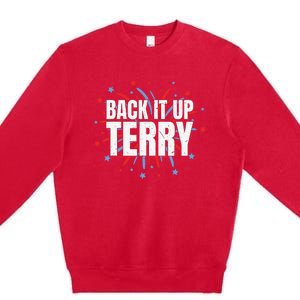 Back It Up Terry Funny 4th Of July Fireworks Premium Crewneck Sweatshirt