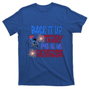 Back It Up Terry Put It In Reverse Fireworks 4th Of July Funny Gift T-Shirt