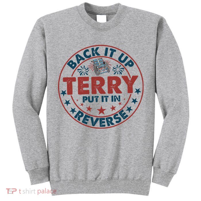 Back It Up Terry Put In Reverse Fireworks 4th Of July Tall Sweatshirt