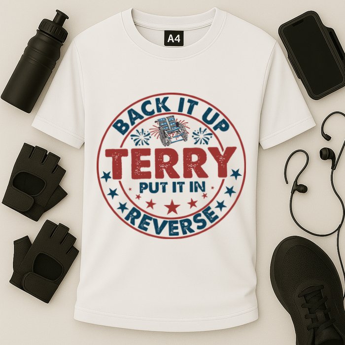 Back It Up Terry Put In Reverse Fireworks 4th Of July Performance Shirt