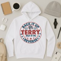 Back It Up Terry Put In Reverse Fireworks 4th Of July Hoodie