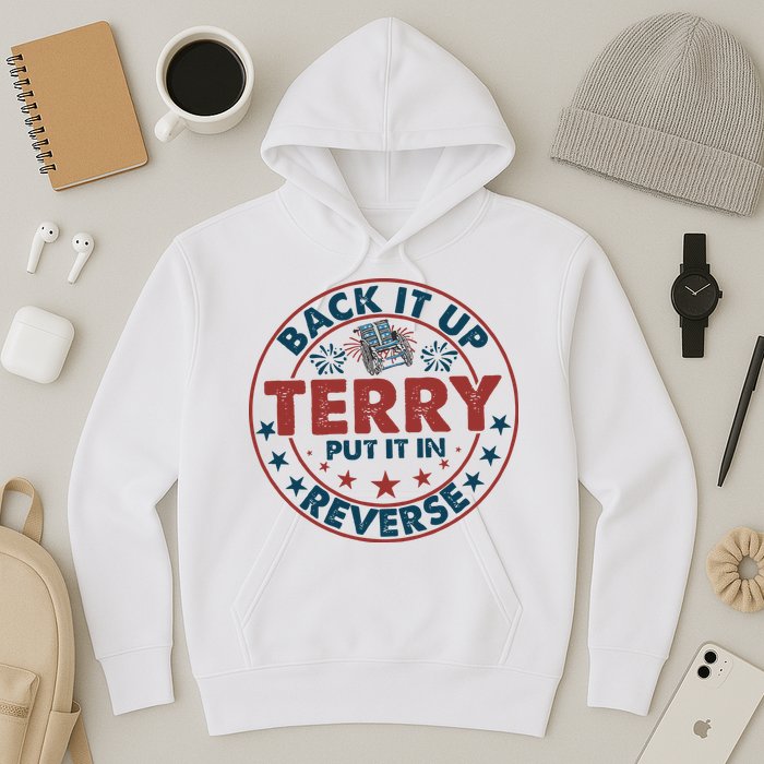 Back It Up Terry Put In Reverse Fireworks 4th Of July Hoodie