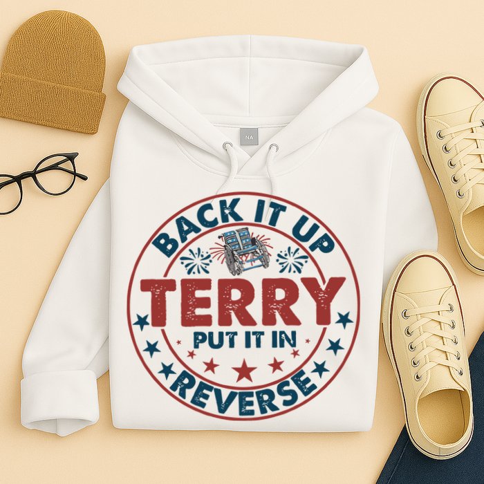 Back It Up Terry Put In Reverse Fireworks 4th Of July Hoodie