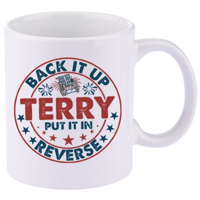 Back It Up Terry Put In Reverse Fireworks 4th Of July 11oz C Handle Ceramic Mug