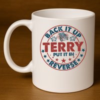 Back It Up Terry Put In Reverse Fireworks 4th Of July 11oz C Handle Ceramic Mug